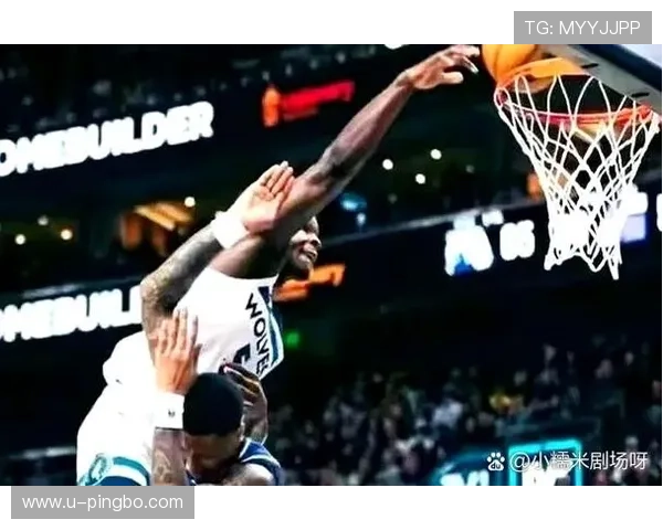 爱德华兹无球切入效率提升，主导森林狼锋线进攻变化