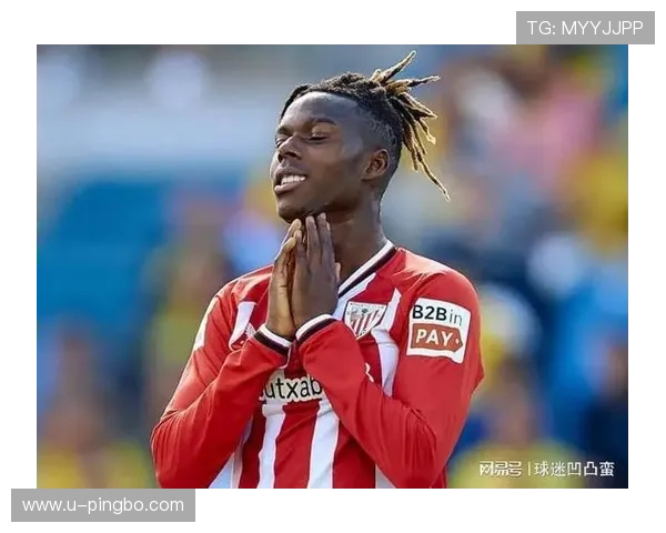 尼科·威廉斯在西班牙国家队的核心地位解析